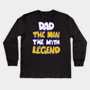 dad the man the myth the legend father day Kids Long Sleeve T-Shirt